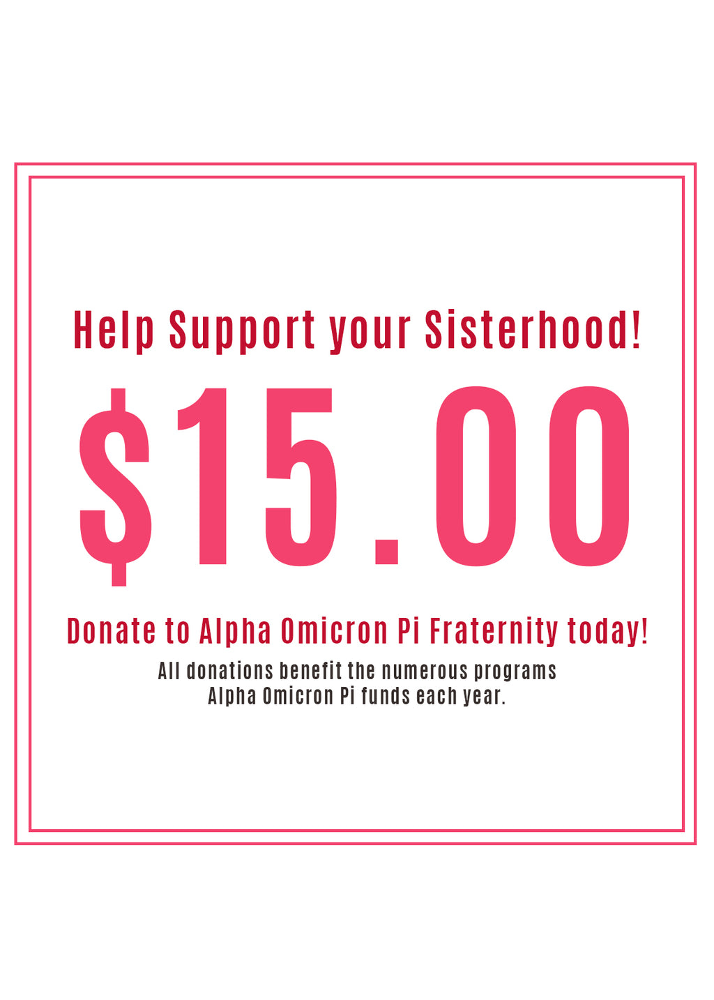 $15 Donation to Alpha Omicron Pi Fraternity